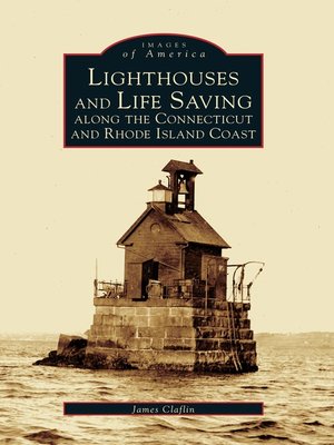 cover image of Lighthouses and Lifesaving Along the Connecticut and Rhode Island Coast